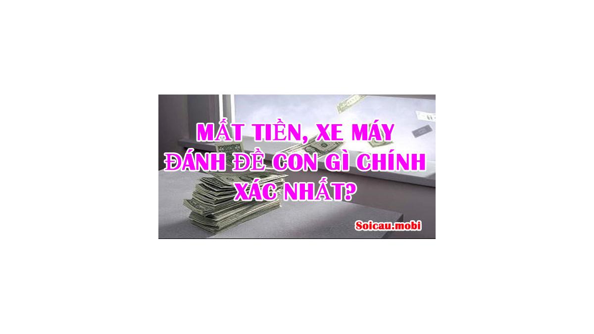 Mất tiền, xe máy đánh đề con gì chính xác nhất?